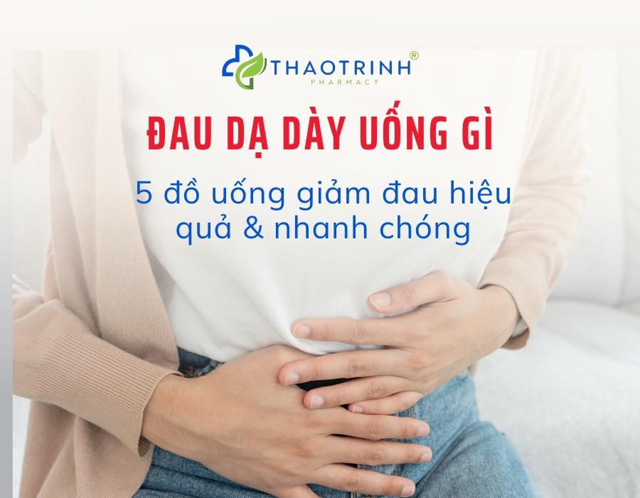 Đau dạ dày uống gì? 5 đồ uống giảm đau hiệu quả & nhanh chóng